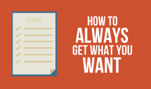 How to get what you want